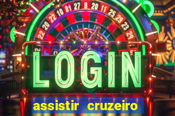 assistir cruzeiro ao vivo hd